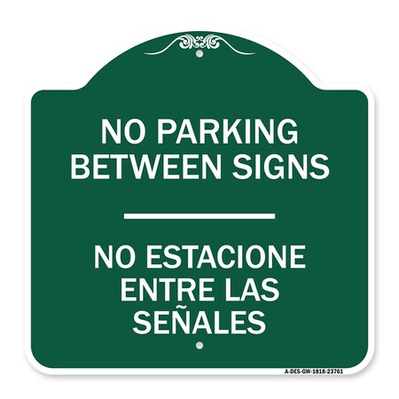 Signmission No Parking Betweens No Estacione Entre Las Senales, Green & White Architectural, A-DES-GW-1818-23761 A-DES-GW-1818-23761